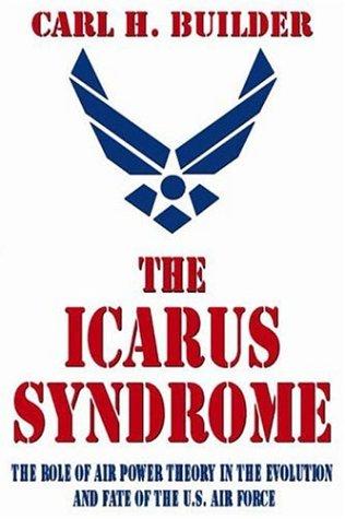 The Icarus Syndrome by Carl H. Builder