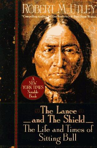 The Lance and the Shield by Robert M. Utley