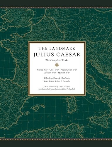 The Landmark Julius Caesar by Julius Caesar (Kurt A. Raaflaub, ed.)