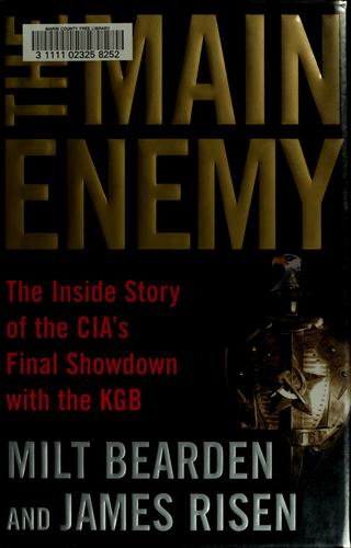 The Main Enemy by Milton Bearden and James Risen