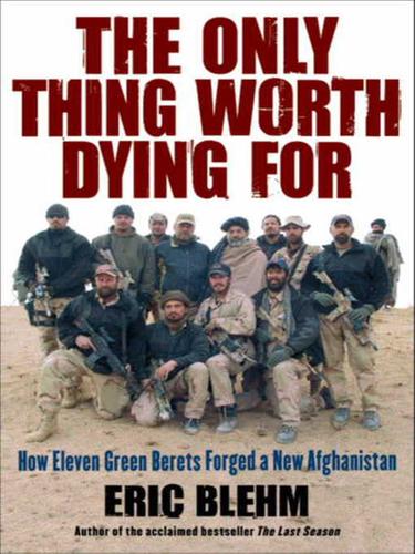The Only Thing Worth Dying For by Eric Blehm