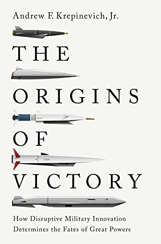 The Origins of Victory by Andrew F. Krepinevich Jr.