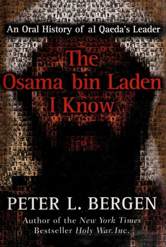 The Osama bin Laden I Know by Peter Bergen