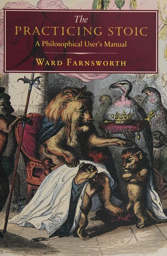 The Practicing Stoic by Ward Farnsworth