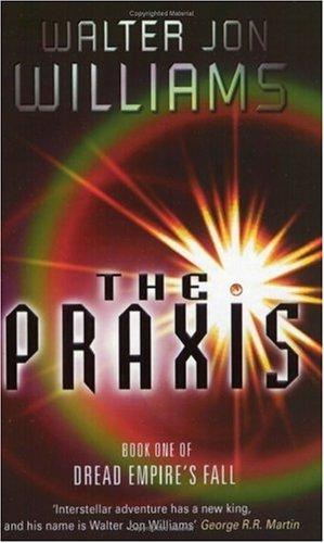 The Praxis by Walter Jon Williams