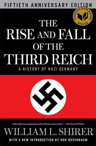 The Rise and Fall of the Third Reich by William L. Shirer
