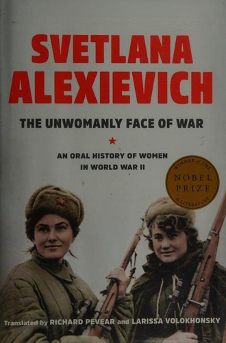 The Unwomanly Face of War by Svetlana Alexievich