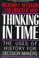 Thinking in Time by Richard E. Neustadt and Ernest R. May