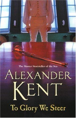 To Glory We Steer by Alexander Kent