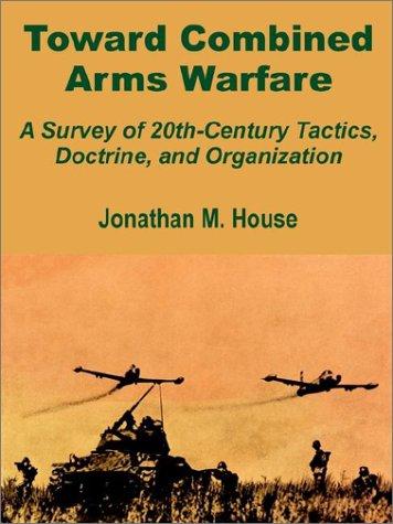 Toward Combined Arms Warfare by Jonathan M. House