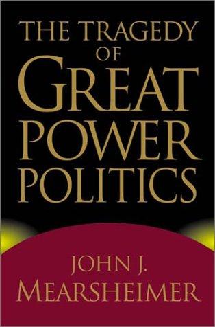 The Tragedy of Great Power Politics by John J. Mearsheimer