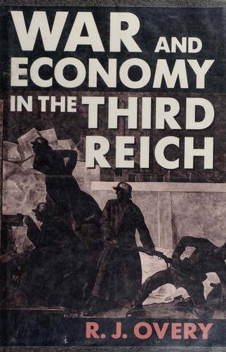 War and Economy in the Third Reich by Richard Overy