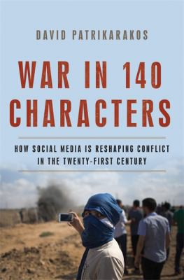 War in 140 Characters by David Patrikarakos