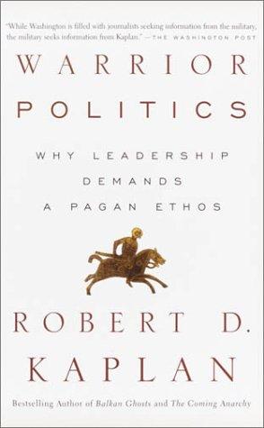 Warrior Politics by Robert D. Kaplan