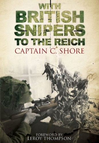 With British Snipers to the Reich by C. Shore